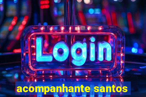 acompanhante santos